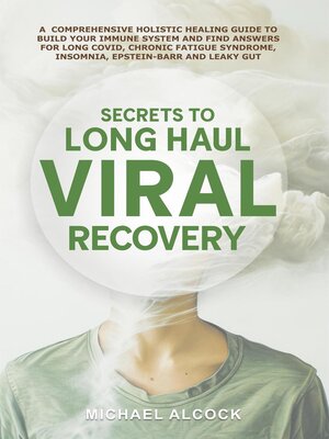 cover image of Secrets to Long Haul Viral Recovery